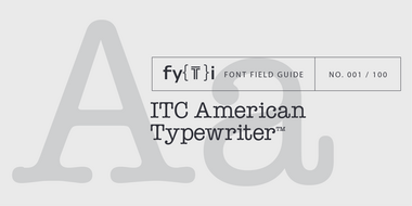 ITC American Typewriter Font Field Guide ITC American Typewriter Font Field Guide