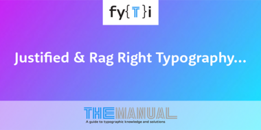 Justified and Rag Right Typography Manual.