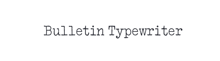 Bulletin Typewriter Font