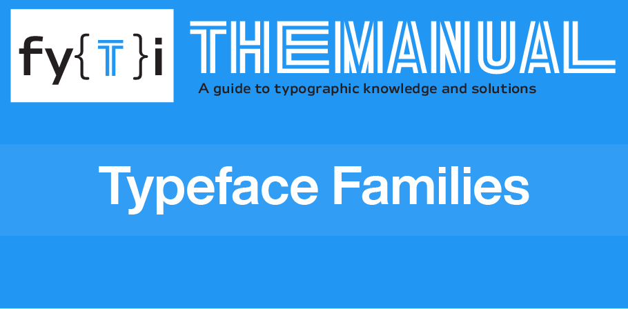 Manual Typeface Families - Header Manual Typeface Families - Header