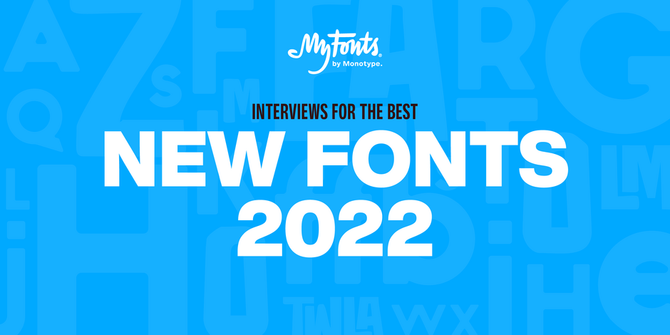 Interviews for Best New Fonts of 2022